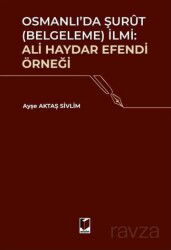 Osmanlı'da Şurut (Belgeleme) İlmi: Ali Haydar Efendi Örneği - Adalet Yayınevi