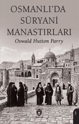 Osmanlı'da Süryani Manastırları - 1