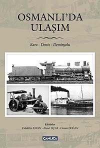 Osmanlı'da Ulaşım / Kara- Deniz- Demiryolu - 1