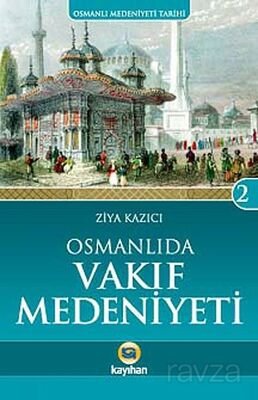 Osmanlı'da Vakıf Medeniyeti / Osmanlı Medeniyeti Tarihi -2 - 1