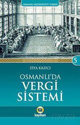 Osmanlı'da Vergi Sistemi / Osmanlı Medeniyeti Tarihi -5 - Kayıhan Yayınları