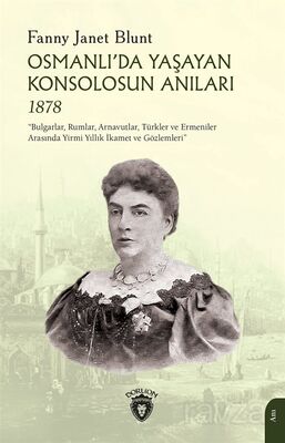 Osmanlı'da Yaşayan Konsolosun Anıları 1878 - 1