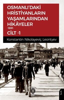 Osmanlı'daki Hristiyanların Yaşamlarından Hikayeler 1891 Cilt 1 - 1