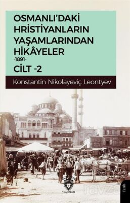 Osmanlı'daki Hristiyanların Yaşamlarından Hikayeler 1891 Cilt 2 - 1