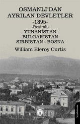 Osmanlı'dan Ayrılan Devletler 1895 Yunanistan - Bulgaristan - Sırbistan - Bosna - Dorlion Yayınevi