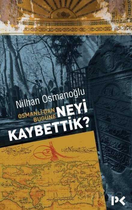 Osmanlı'dan Bugüne Neyi Kaybettik? - Profil Yayıncılık