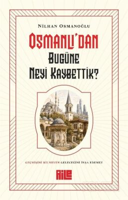 Osmanlı'dan Bugüne Neyi Kaybettik? - 1