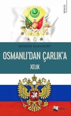 Osmanlı'dan Çarlık'a Xelık - 1