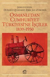 Osmanlıdan Cumhuriyet Türkiyesine İşçiler 1839-1950 - İletişim Yayınları