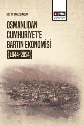 Osmanlıdan Cumhuriyet'e Bartın Ekonomisi (1844-2024) - Eğitim Kitabevi