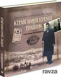 Osmanlı'dan Cumhuriyet'e Bir Yayıncı Kitabi Hamdi Efendi ve Trabzon - 1