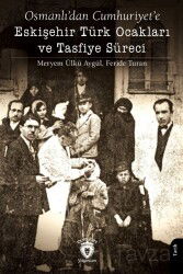 Osmanlı'dan Cumhuriyet'e Eskişehir Türk Ocakları ve Tasfiye Süreci - Dorlion Yayınevi