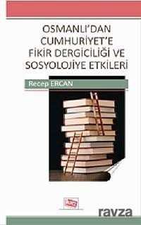 Osmanlı'dan Cumhuriyet'e Fikir Dergiciliği ve Sosyolojiye Etkileri - 1