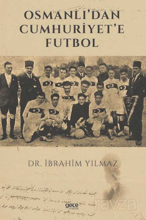 Osmanlı'dan Cumhuriyet'e Futbol - Gece Kitaplığı