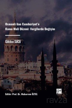 Osmanlı'dan Cumhuriyet'e Kamu Mali Düzeni Vergilerde Değişim - 1