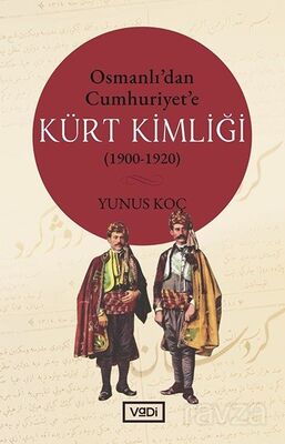 Osmanlı'dan Cumhuriyet'e Kürt Kimliği (1900-1920) - 1