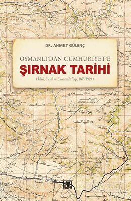 Osmanlı'dan Cumhuriyet'e Şırnak Tarihi (İdari,Sosyal Ve Ekonomik Yapı, 1853-1929) - 1