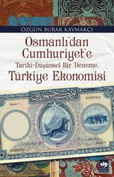 Osmanlı'dan Cumhuriyet'e Tarihi-Düşünsel Bir Deneme: Türkiye Ekonomisi - Ötüken Neşriyat