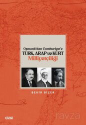Osmanlı'dan Cumhuriyet'e Türk, Arap ve Kürt Milliyetçiliği - Çizgi Kitabevi