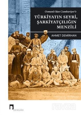 Osmanlı'dan Cumhuriyet'e Türkiyatın Seyri, Şarkiyatçılığın Menzili - 1