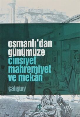 Osmanlıdan Günümüze Cinsiyet Mahremiyet ve Mekan - 1