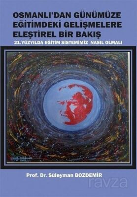 Osmanlı'dan Günümüze Eğitimdeki Gelişmelere Eleştirel Bir Bakış - 1