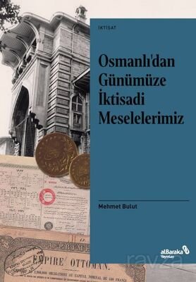 Osmanlı'dan Günümüze İktisadi Meselelerimiz - 1