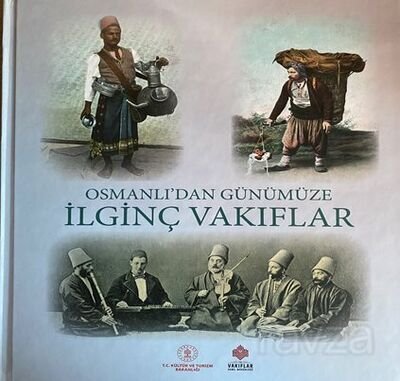 Osmanlı'dan Günümüze İlginç Vakıflar - 1