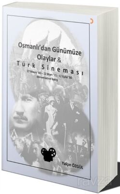 Osmanlı'dan Günümüze Olaylar ve Türk Sineması - 1