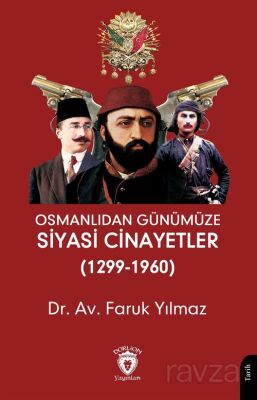 Osmanlıdan Günümüze Siyasi Cinayetler (1299-1960) - 1