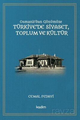 Osmanlı'dan Günümüze Türkiye'de Siyaset, Toplum Ve Kültür - 1