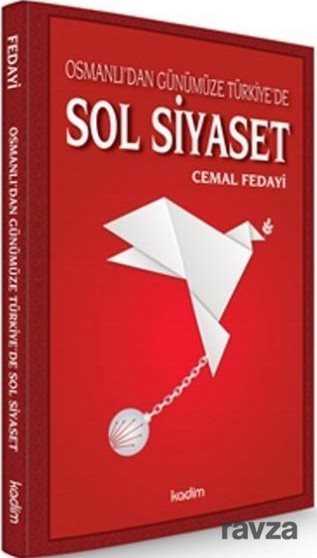 Osmanlı'dan Günümüze Türkiye'de Sol Siyaset - Kadim Yayınları