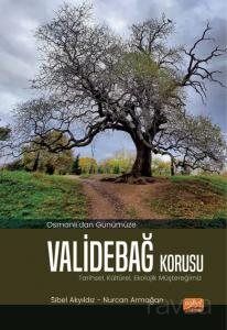 Osmanlı'dan Günümüze Validebağ Korusu: Tarihsel, Kültürel, Ekolojik Müştereğimiz - 1