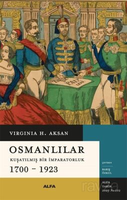 Osmanlılar Kuşatılmış Bir İmparatorluk (1700-1923 ) - 1