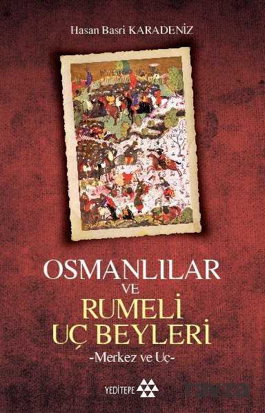 Osmanlılar ve Rumeli Uç Beyleri - Yeditepe Yayınevi