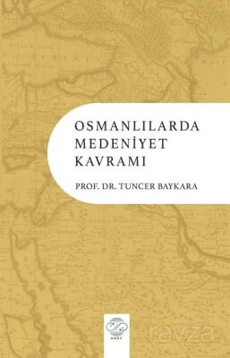 Osmanlılarda Medeniyet Kavramı - 1