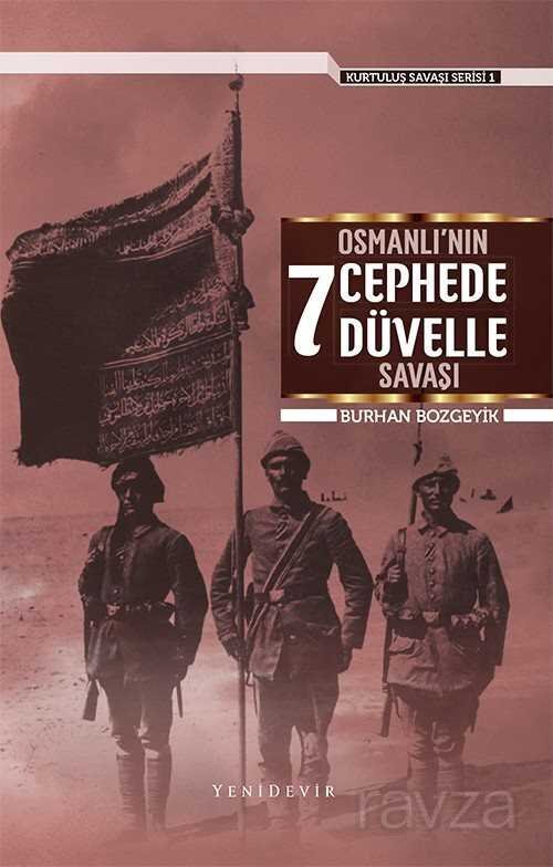 Osmanlı'nın 7 Cephede 7 Düvelle Savaşı - 2
