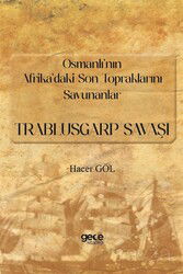 Osmanlı'nın Afrika'daki Son Topraklarını Savunanlar:-Trablusgarp Savaşı - Gece Kitaplığı