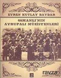 Osmanlı'nın Avrupalı Müzisyenleri - Kapı Yayınları