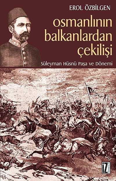 Osmanlının Balkanlardan Çekilişi - İz Yayıncılık