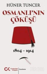 Osmanlı'nın Çöküşü 1804 - 1914 - Cumhuriyet Kitapları