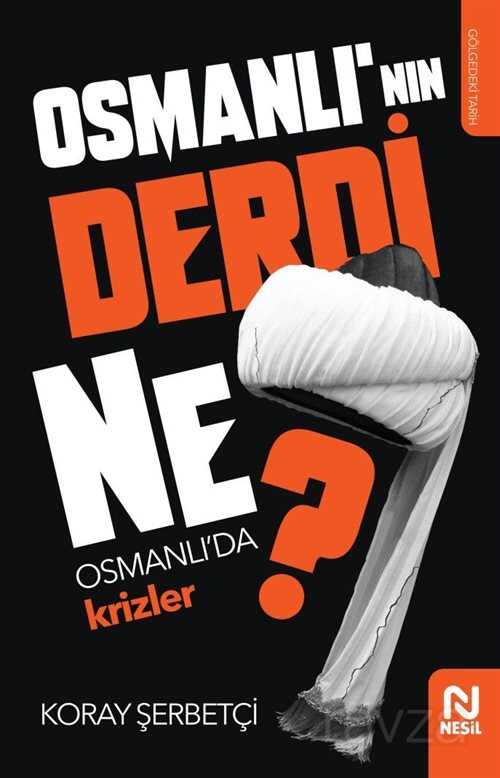 Osmanlı'nın Derdi Ne? - Nesil Yayınları