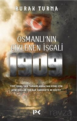 Osmanlı’nın Gizlenen İşgali 1909 - 1