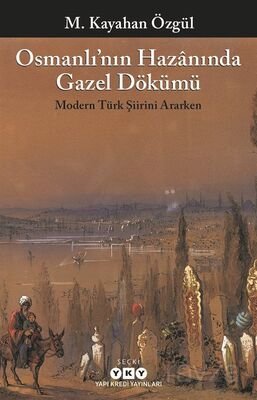 Osmanlı'nın Hazanında Gazel Dökümü - 1