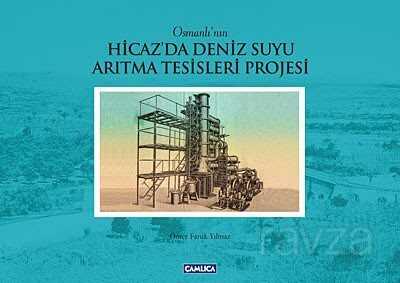 Osmanlı'nın Hicaz'da Deniz Suyu Arıtma Tesisleri Projesi - 1