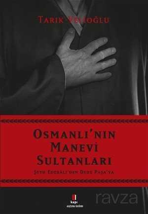 Osmanlı'nın Manevi Sultanları - Kapı Yayınları