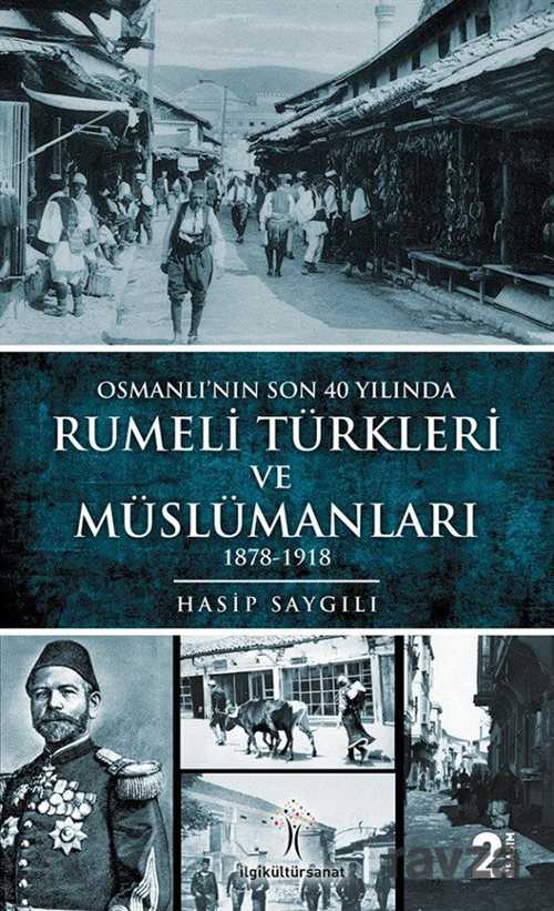 Osmanlı'nın Son 40 Yılında Rumeli Türkleri ve Müslümanları - İlgi Kültür Sanat Yayınları