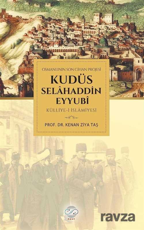 Osmanlının Son Cihan Projesi Kudüs Selahaddin Eyyubi Külliye-i İslamiyesi - 1