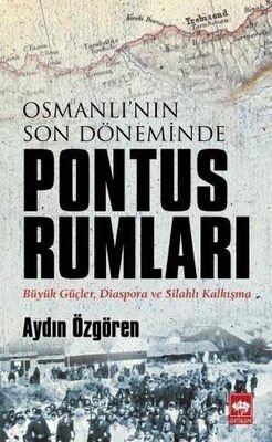 Osmanlı'nın Son Döneminde Pontus Rumları - 1