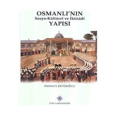 Osmanlı'nın Sosyo-Kültürel ve İktisadi Yapısı - 1